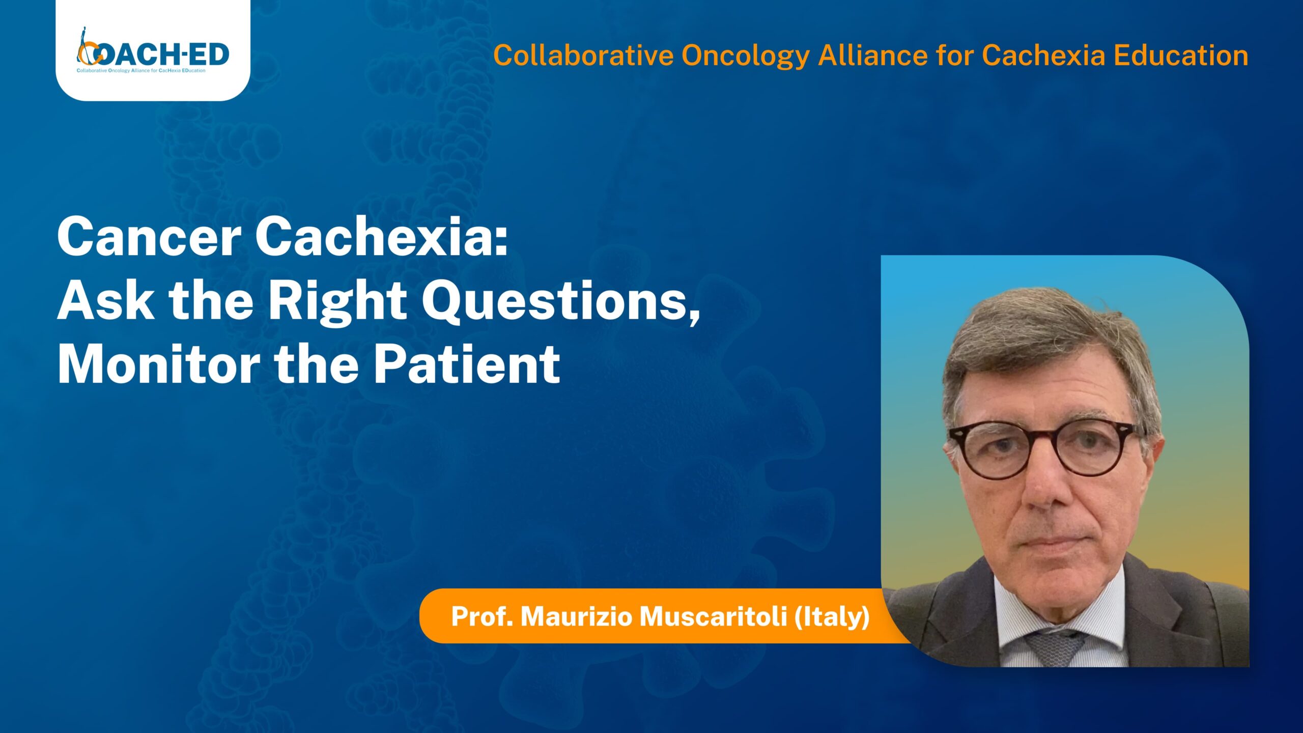Cancer Cachexia Ask the Right Questions, Monitor the Patient