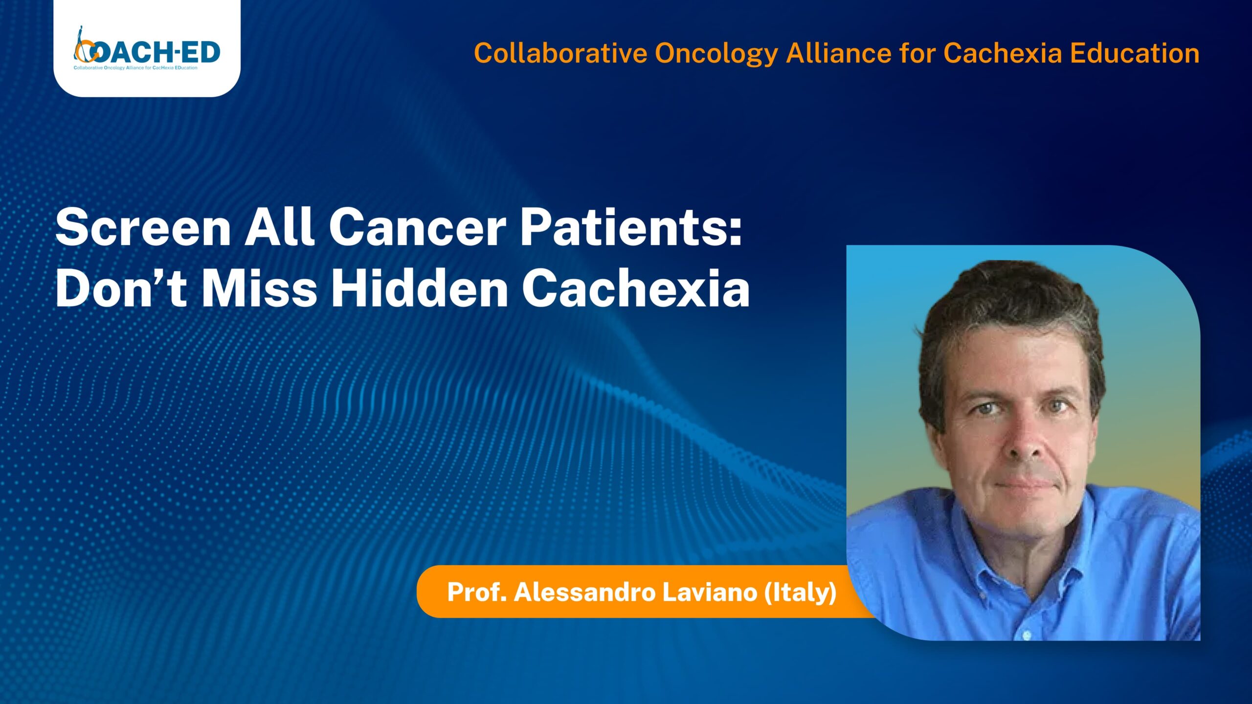 Screen All Cancer Patients Don’t Miss Hidden Cachexia